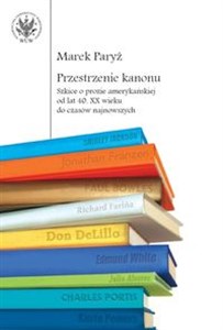 Obrazek Przestrzenie kanonu Szkice o prozie amerykańskiej od lat 40. XX wieku do czasów najnowszych