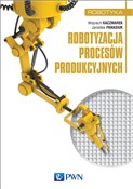 Robotyzacj... - Wojciech Kaczmarek, Jarosław Panasiuk -  Polnische Buchandlung 