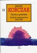 Zobacz : Teoria a p... - Janusz Korczak