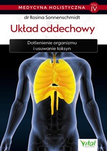 Obrazek Medycyna holistyczna Tom IV Układ oddechowy Dotlenienie organizmu i usuwanie toksyn