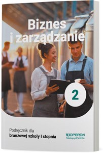 Obrazek Biznes i zarządzanie 2 Podręcznik dla branżowej szkoły I stopnia Branżowa szkoła I stopnia