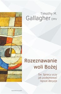 Obrazek Rozeznawanie woli Bożej Św. Ignacy uczy jak podejmować lepsze decyzje