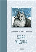 Szara wilc... - James Oliver Curwood -  Książka z wysyłką do Niemiec 