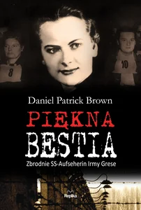 Obrazek Piękna bestia Zbrodnie SS-Aufseherin Irmy Grese