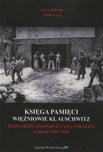 Obrazek Księga Pamięci Więźniowie KL Auschwitz Rozstrzelani pod Ścianą Straceń w latach 1941-1943