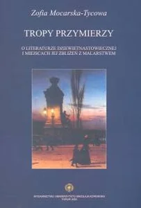 Obrazek Tropy przymierzy O literaturze dziewiętnastowiecznej i miejscach jej zbliżeń z malarstwem