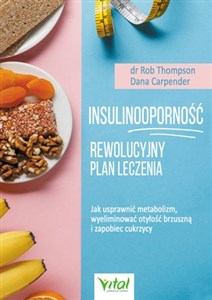 Bild von Insulinooporność Rewolucyjny plan leczenia Jak usprawnić metabolizm, wyeliminować otyłość brzuszną i zapobiec cukrzycy
