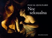 Noc seksua... - Pascal Quignard -  polnische Bücher