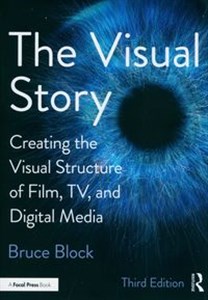 Obrazek Visual Story Creating the Visual Structure of Film, TV, and Digital Media