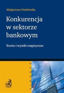 Bild von Konkurencja w sektorze bankowym Teoria i wyniki empiryczne