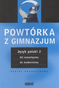 Obrazek Powtórka z gimnazjum Język polski 2 Od romantyzmu do modernizmu zakres obowiązkowy