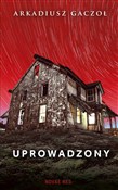 Książka : Uprowadzon... - Arkadiusz Gaczoł