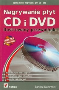 Obrazek Nagrywanie płyt CD i DVD Ilustrowany przewodnik