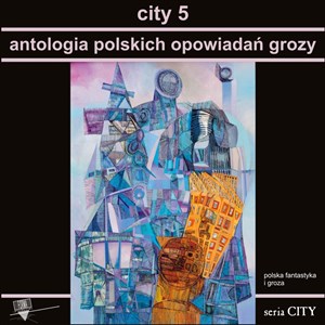 Obrazek City 5 Antologia polskich opowiadań grozy
