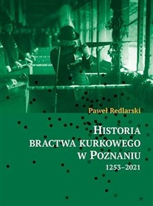 Obrazek Historia bractwa kurkowego w Poznaniu 1253-2021
