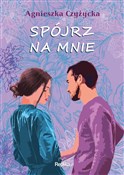 Spójrz na ... - Agnieszka Czyżycka -  Książka z wysyłką do Niemiec 