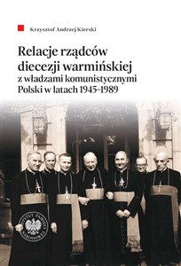 Bild von Relacje rządców diecezji warmińskiej z władzami komunistycznymi Polski w latach 1945-1989