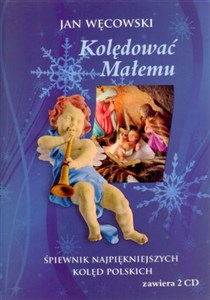 Bild von Kolędować Małemu Śpiewnik najpiękniejszych kolęd polskich + 2CD