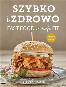 Bild von Szybko i zdrowo Fast food w wersji fit