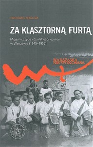 Obrazek Za klasztorną furtą Migawki z życia i działalności jezuitów w Warszawie (1945-1956)