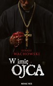 Zobacz : W imię Ojc... - Łukasz Wachowski