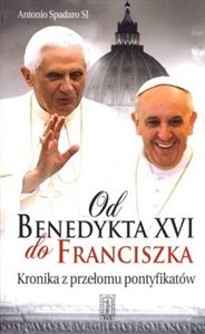 Obrazek Od Benedykta XVI do Franciszka Kronika z przełomu pontyfikatów