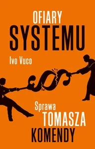 Bild von Ofiary systemu Sprawa Tomasza Komendy