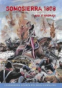 Obrazek Somosierra 1808 Legendarna szarża polskiej kawalerii