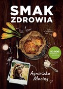 Książka : Smak zdrow... - Agnieszka Maciąg