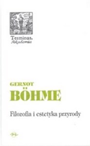 Obrazek Filozofia i estetyka przyrody w dobie kryzysu środowiska naturalnego