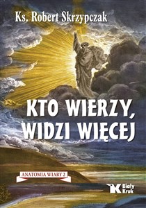 Zeige Details für Kto wierzy, widzi więcej. Anatomia wiary 2 Bild von Kto wierzy, widzi więcej. Anatomia wiary 2