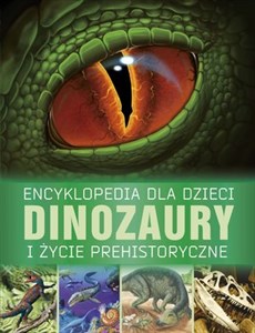Obrazek Encyklopedia dla dzieci. Dinozaury i życie prehistoryczne