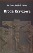 Droga Krzy... - Wojciech Paweł Maciąg -  polnische Bücher