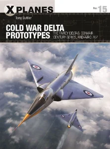 Obrazek Cold War Delta Prototypes The Fairey Deltas, Convair Century-series, and Avro 707