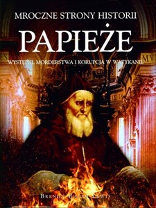Bild von Papieże Mroczne strony historii Występki, morderstwa i korupcja w Watykanie
