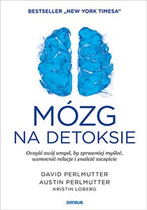 Obrazek Mózg na detoksie Oczyść swój umysł, by sprawniej myśleć, wzmocnić relacje i znaleźć szczęście