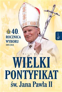 Bild von Wielki pontyfikat św. Jana Pawła II 40 rocznica wyboru 1978-2018