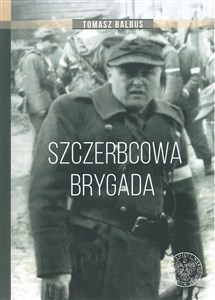 Obrazek Szczerbcowa brygada. W fotografii i relacjach