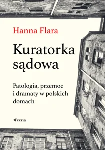 Obrazek Kuratorka sądowa Patologia, przemoc i dramaty w polskich domach