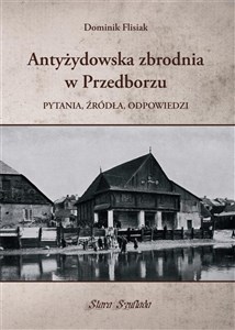 Obrazek Antyżydowska zbrodnia w Przedborzu Pytania, źródła, odpowiedzi