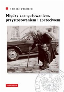 Bild von Między zaangażowaniem przystosowaniem i sprzeciwem Postawy mieszkańców województwa białostockiego wobec wyborów powszechnych w latach 1957-1969.