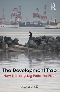 Obrazek The Development Trap How Thinking Big Fails the Poor