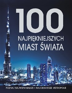 Obrazek 100 najpiękniejszych miast świata Poznaj najwspanialsze i najciekawsze metropolie