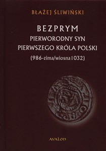 Bild von Bezprym Pierworodny syn pierwszego króla Polski 986 - zima/wiosna 1032