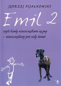 Obrazek Emil 2 czyli kiedy nieszczęśliwe są psy nieszczęśliwy jest cały świat