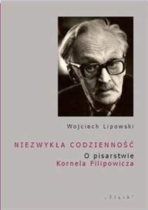 Obrazek Niezwykła codzienność O pisarstwie Kornela Filipowicza