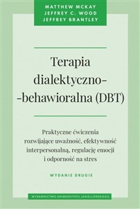 Obrazek Terapia dialektyczno-behawioralna (DBT) Praktyczne ćwiczenia rozwijające uważność, efektywność interpersonalną, regulację emocji i odporność