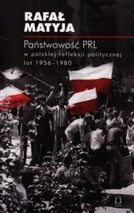 Obrazek Państwowość PRL w polskiej refleksji politycznej lat 1956-1980