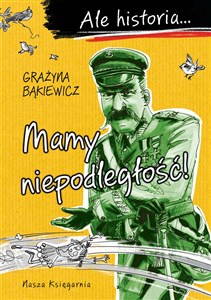 Obrazek Ale historia Mamy niepodległość!