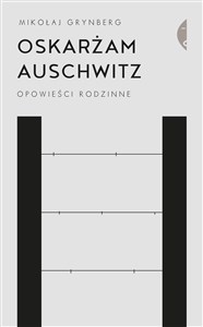 Obrazek Oskarżam Auschwitz Opowieści rodzinne